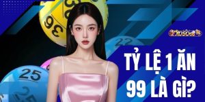 Tỷ Lệ 1 Ăn 99 Là Gì? Giải Đáp Nhận Thưởng Ngay 4 Tỷ Đồng